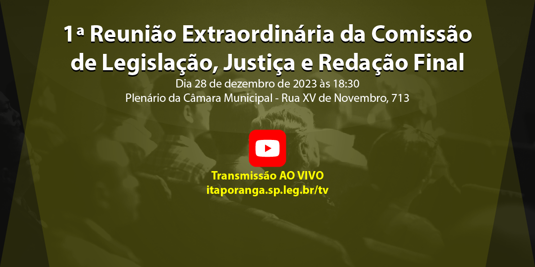 1ª Reunião Extraordinária da Comissão de Legislação, Justiça e Redação Final de 2023