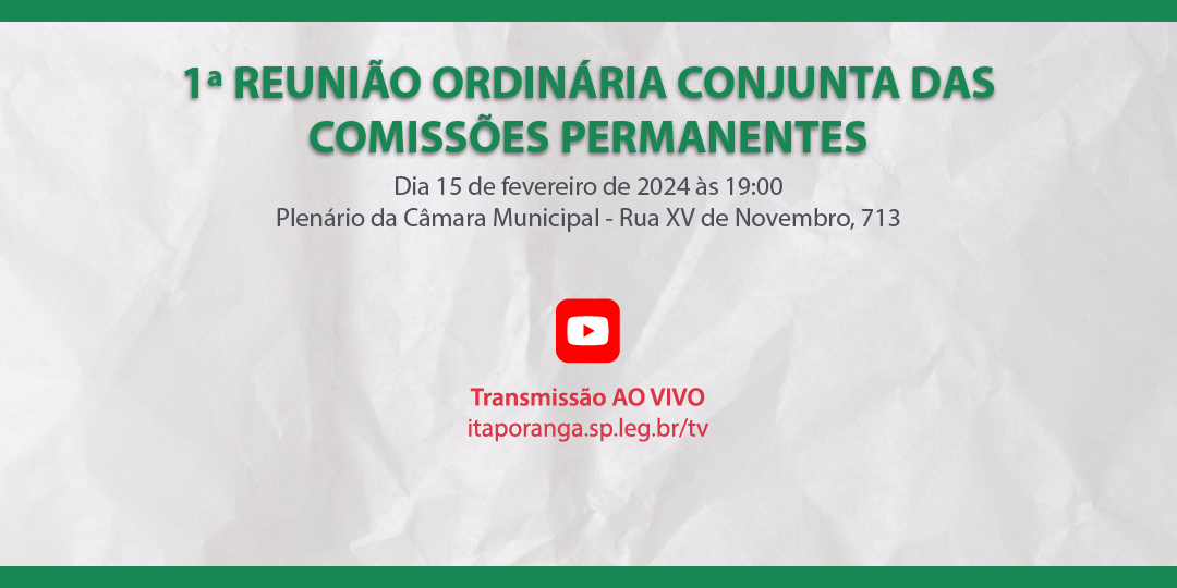 1ª Reunião Ordinária Conjunta das Comissões Permanentes de 2024