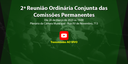 2ª Reunião Ordinária Conjunta das Comissões Permanentes de 2023 2ª Reunião Ordinária Conjunta das Comissões Permanentes de 2023