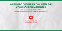 3ª Reunião Ordinária Conjunta das Comissões Permanentes de 2024