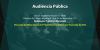 Audiência Pública: Prefeitura Municipal - Metas Fiscais do 3º Quadrimestre de 2022