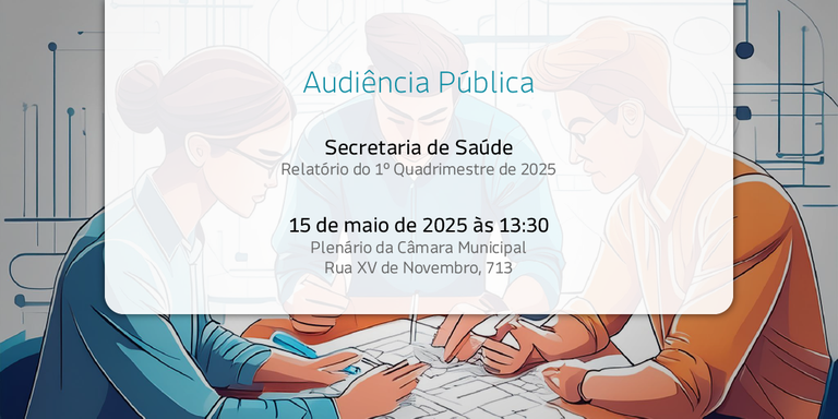 Audiência Pública: Saúde - 1º Quadrimestre de 2025