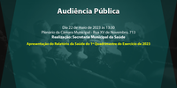 Audiência Pública: Secretaria da Saúde - Relatório do 1º Quadrimestre de 2023